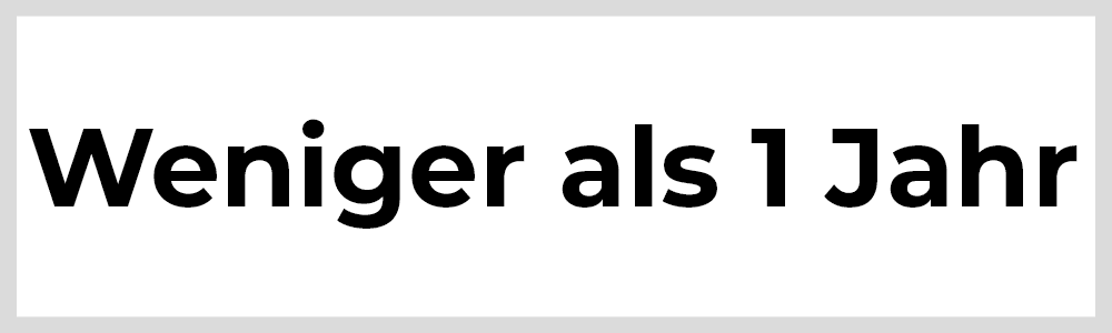 Weniger als 1 Jahr